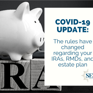 The rules have changed regarding your IRAs, RMDs and estate plan