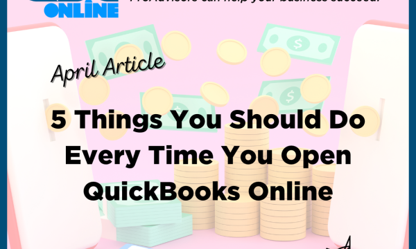 quickbooks 5 things you should do every time you open quickbooks online