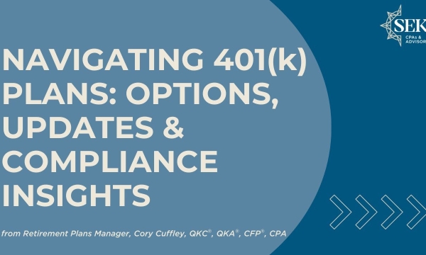 Navigating 401(k) Plans - Options, Updates & Compliance Insights