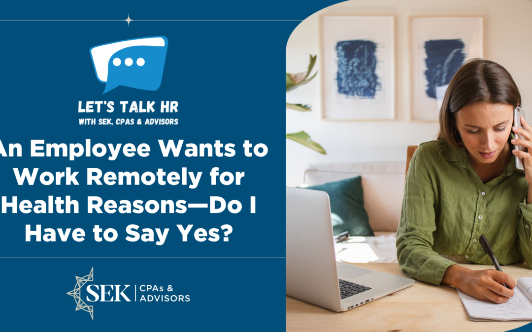 An Employee Wants to Work Remotely for Health Reasons—Do I Have to Say Yes?